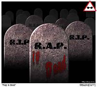 Нажмите на изображение для увеличения
Название: rap_is_dead[1].jpg
Просмотров: 381
Размер:	36.8 Кб
ID:	4466